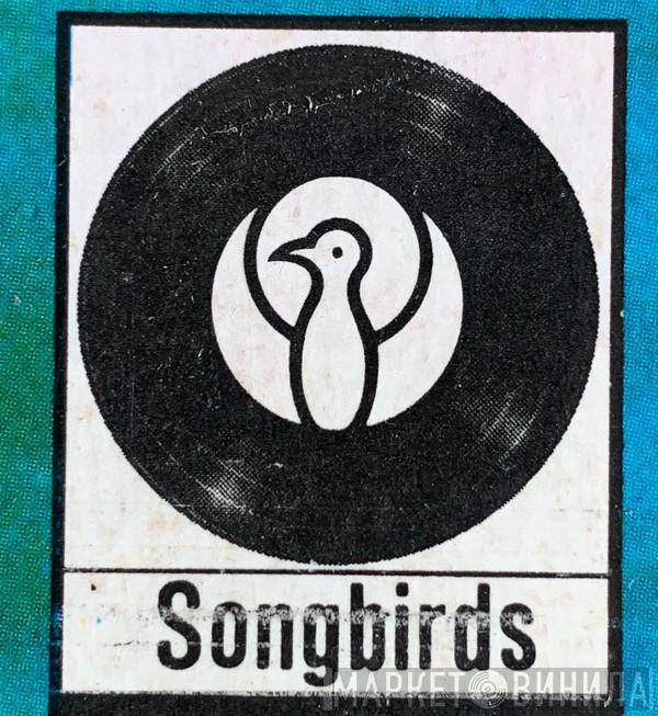 Songbirds - Винил CD и Кассеты лейбла Songbirds на сайте МаркетВинила