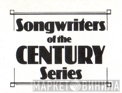 Songwriters Of The Century Series - Винил CD и Кассеты лейбла Songwriters Of The Century Series на сайте МаркетВинила