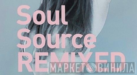 Soul Source - Remixed - Винил CD и Кассеты лейбла Soul Source - Remixed на сайте МаркетВинила