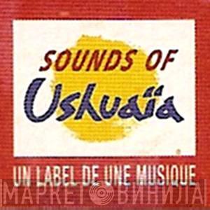 Sounds Of Ushuaïa - Винил CD и Кассеты лейбла Sounds Of Ushuaïa на сайте МаркетВинила