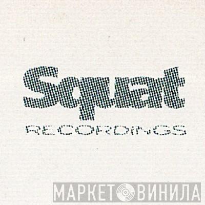 Squat Recordings - Винил CD и Кассеты лейбла Squat Recordings на сайте МаркетВинила