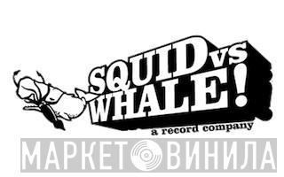 Squid Vs. Whale - Винил CD и Кассеты лейбла Squid Vs. Whale на сайте МаркетВинила