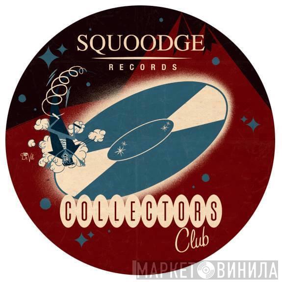 Squoodge Records Collectors Club - Винил CD и Кассеты лейбла Squoodge Records Collectors Club на сайте МаркетВинила