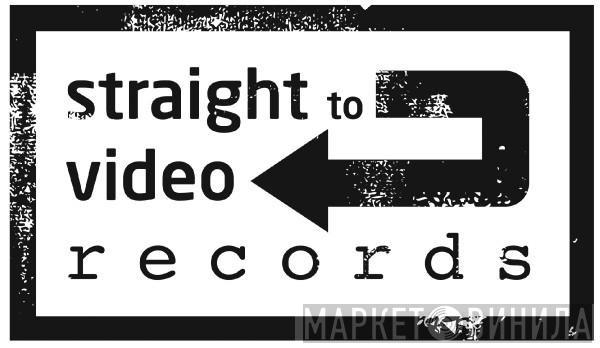 Straight To Video - Винил CD и Кассеты лейбла Straight To Video на сайте МаркетВинила