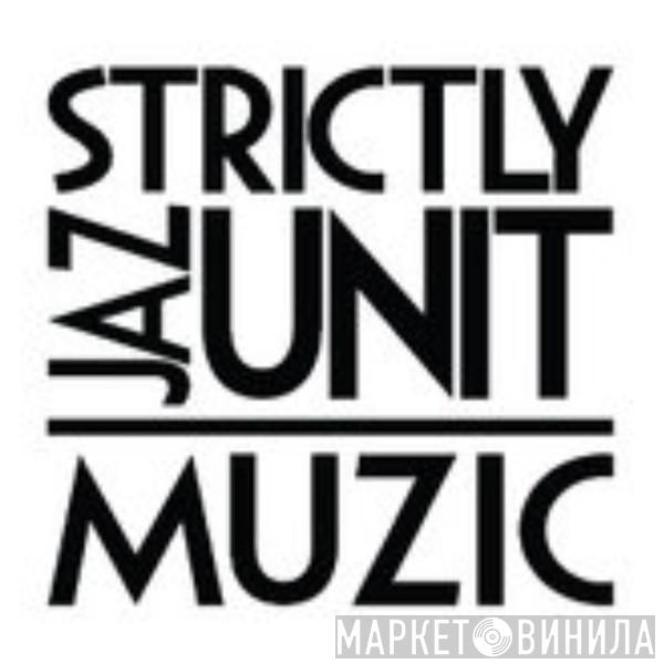 Strictly Jaz Unit Muzic - Винил CD и Кассеты лейбла Strictly Jaz Unit Muzic на сайте МаркетВинила