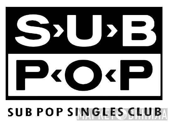 Sub Pop Singles Club - Винил CD и Кассеты лейбла Sub Pop Singles Club на сайте МаркетВинила