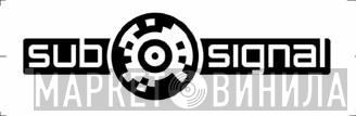 Sub Signal - Винил CD и Кассеты лейбла Sub Signal на сайте МаркетВинила