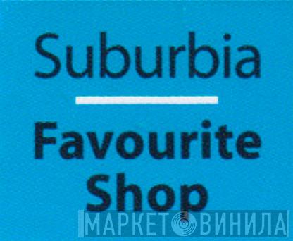 Suburbia Favourite Shop - Винил CD и Кассеты лейбла Suburbia Favourite Shop на сайте МаркетВинила