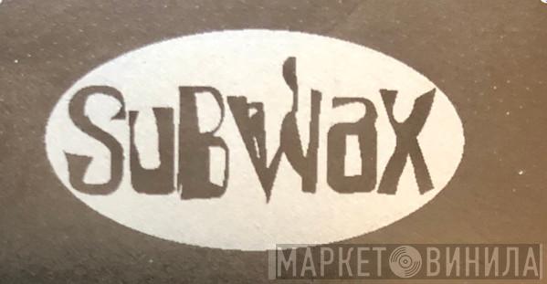 Subwax - Винил CD и Кассеты лейбла Subwax на сайте МаркетВинила