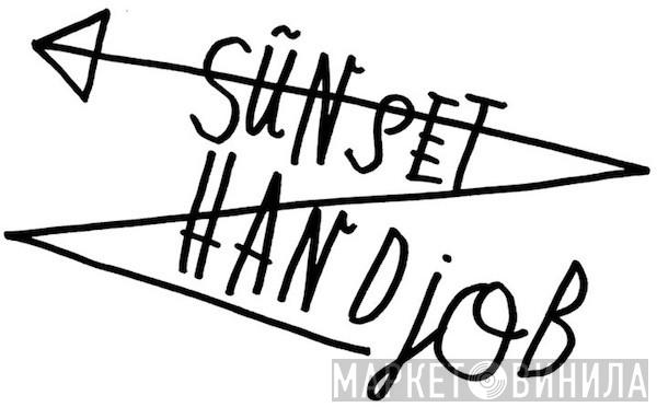 Sunset Handjob - Винил CD и Кассеты лейбла Sunset Handjob на сайте МаркетВинила