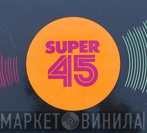 Super 45  - Винил CD и Кассеты лейбла Super 45 (2) на сайте МаркетВинила