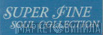 Super Fine Soul Collection - Винил CD и Кассеты лейбла Super Fine Soul Collection на сайте МаркетВинила