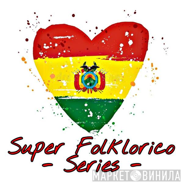 Super Folklorico - Винил CD и Кассеты лейбла Super Folklorico на сайте МаркетВинила
