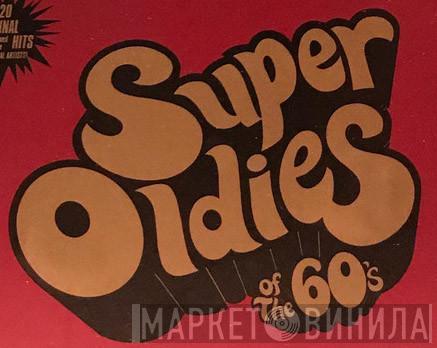 Super Oldies Of The 60's - Винил CD и Кассеты лейбла Super Oldies Of The 60's на сайте МаркетВинила