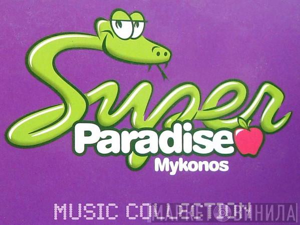 Super Paradise Mykonos Music Collection - Винил CD и Кассеты лейбла Super Paradise Mykonos Music Collection на сайте МаркетВинила