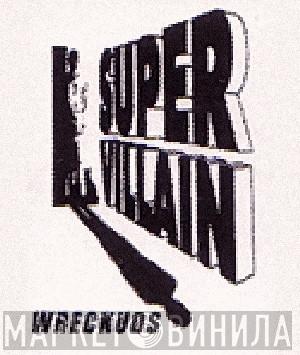 Super Villain Wreckuds - Винил CD и Кассеты лейбла Super Villain Wreckuds на сайте МаркетВинила