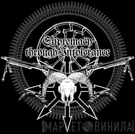 Supremacy Through Intolerance - Винил CD и Кассеты лейбла Supremacy Through Intolerance на сайте МаркетВинила