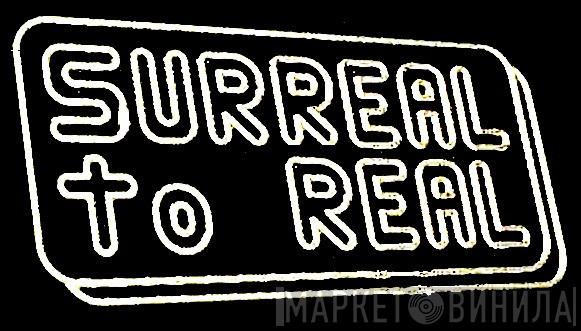 Surreal To Real - Винил CD и Кассеты лейбла Surreal To Real на сайте МаркетВинила