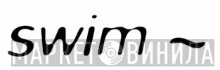 Swim ~ - Винил CD и Кассеты лейбла Swim ~ на сайте МаркетВинила