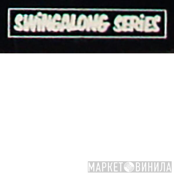 Swingalong Series - Винил CD и Кассеты лейбла Swingalong Series на сайте МаркетВинила