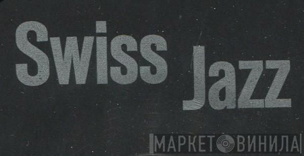 Swiss Jazz - Винил CD и Кассеты лейбла Swiss Jazz на сайте МаркетВинила