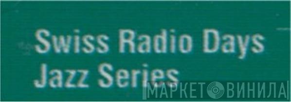 Swiss Radio Days Jazz Series - Винил CD и Кассеты лейбла Swiss Radio Days Jazz Series на сайте МаркетВинила