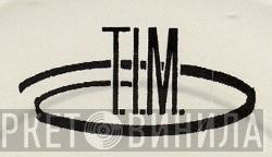 T.I.M. - Винил CD и Кассеты лейбла T.I.M. на сайте МаркетВинила