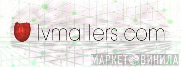 TV Matters - Винил CD и Кассеты лейбла TV Matters на сайте МаркетВинила