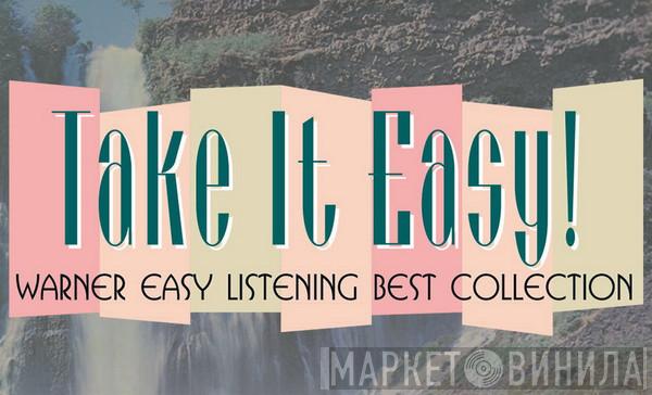 Take It Easy! Warner Easy Listening Best Collection - Винил CD и Кассеты лейбла Take It Easy! Warner Easy Listening Best Collection на сайте МаркетВинила