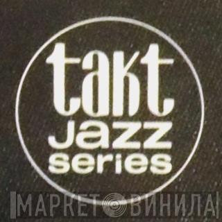Takt Jazz Series - Винил CD и Кассеты лейбла Takt Jazz Series на сайте МаркетВинила