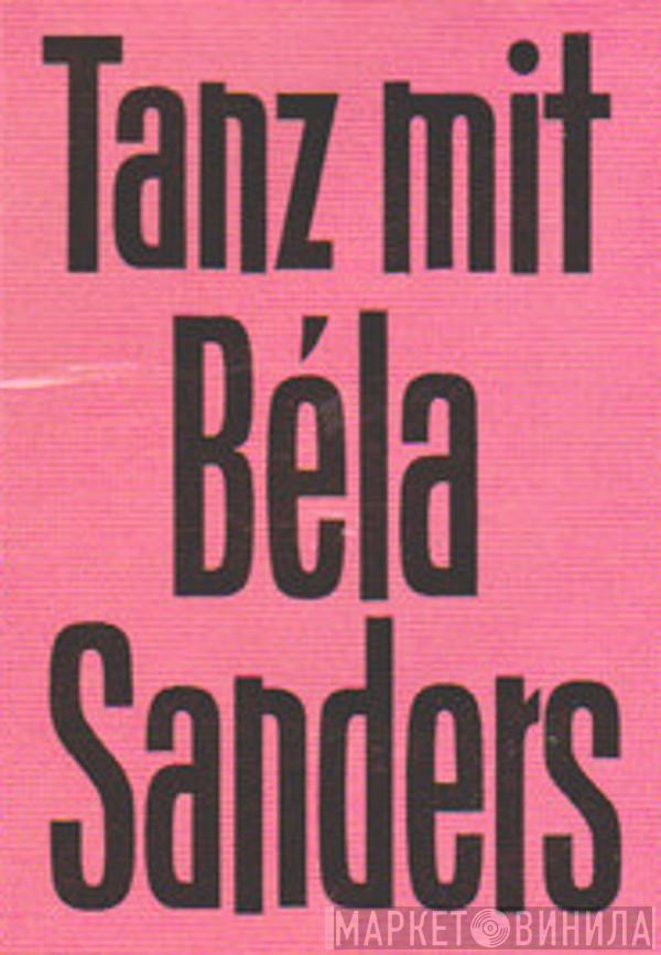 Tanz Mit Bela Sanders - Винил CD и Кассеты лейбла Tanz Mit Bela Sanders на сайте МаркетВинила