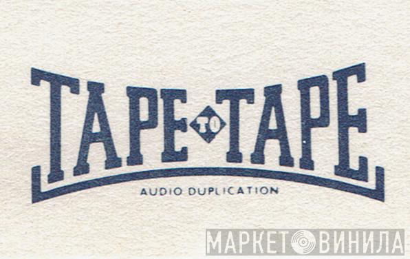 Tape To Tape  - Винил CD и Кассеты лейбла Tape To Tape (2) на сайте МаркетВинила