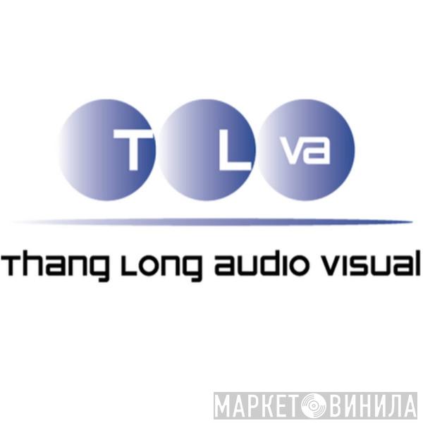 Thang Long Audio Visual - Винил CD и Кассеты лейбла Thang Long Audio Visual на сайте МаркетВинила
