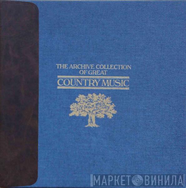 The Archive Collection Of Great Country Music - Винил CD и Кассеты лейбла The Archive Collection Of Great Country Music на сайте МаркетВинила