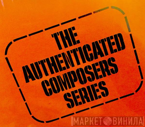 The Authenticated Composers Series - Винил CD и Кассеты лейбла The Authenticated Composers Series на сайте МаркетВинила