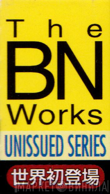 The BN Works Unissued Series - Винил CD и Кассеты лейбла The BN Works Unissued Series на сайте МаркетВинила