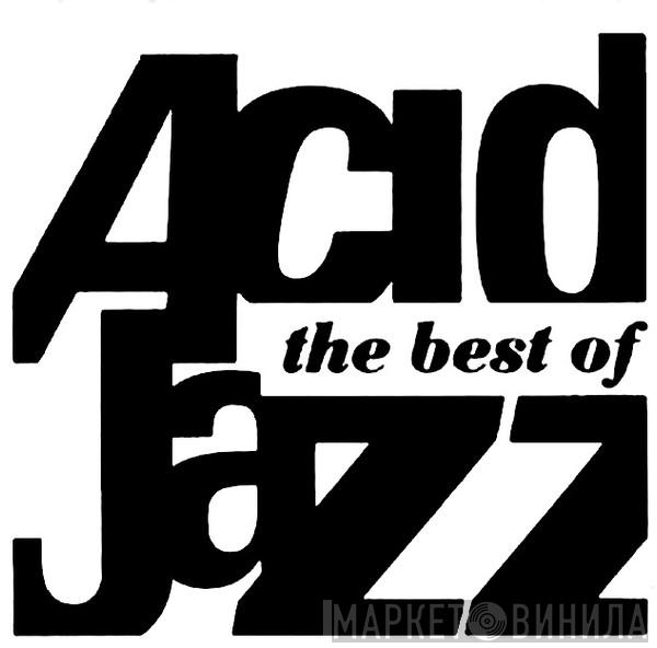 The Best Of Acid Jazz - Винил CD и Кассеты лейбла The Best Of Acid Jazz на сайте МаркетВинила