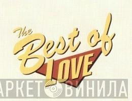 The Best Of Love - Винил CD и Кассеты лейбла The Best Of Love на сайте МаркетВинила