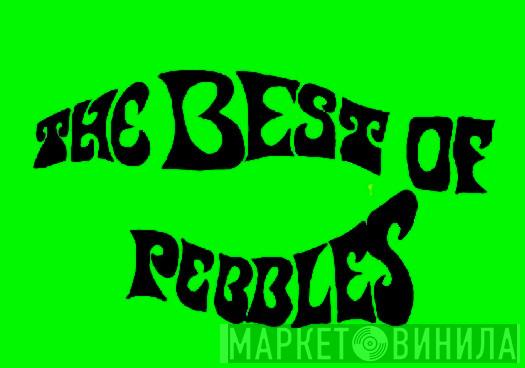 The Best Of Pebbles - Винил CD и Кассеты лейбла The Best Of Pebbles на сайте МаркетВинила