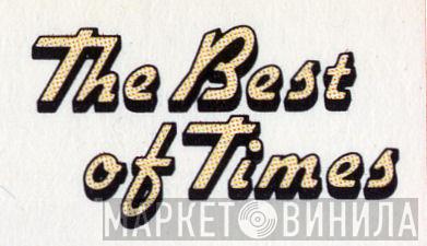 The Best Of Times - Винил CD и Кассеты лейбла The Best Of Times на сайте МаркетВинила