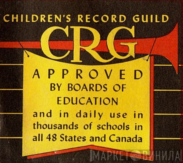 The Children's Record Guild - Винил CD и Кассеты лейбла The Children's Record Guild на сайте МаркетВинила