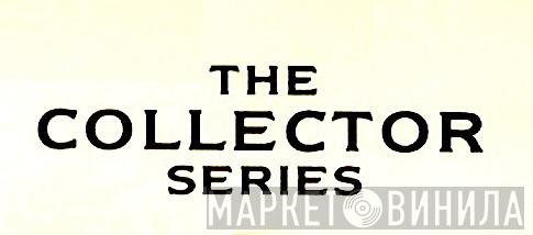 The Collector Series - Винил CD и Кассеты лейбла The Collector Series на сайте МаркетВинила