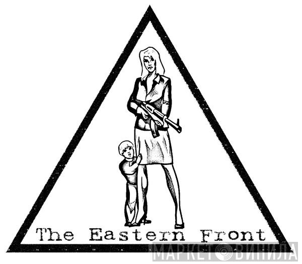 The Eastern Front - Винил CD и Кассеты лейбла The Eastern Front на сайте МаркетВинила