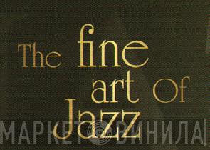 The Fine Art Of Jazz - Винил CD и Кассеты лейбла The Fine Art Of Jazz на сайте МаркетВинила