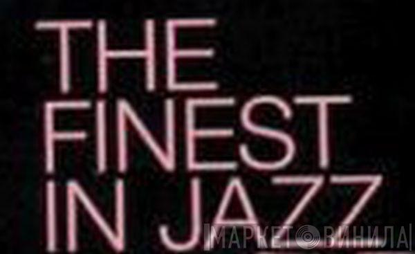The Finest In Jazz - Винил CD и Кассеты лейбла The Finest In Jazz на сайте МаркетВинила