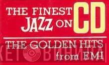 The Finest Jazz On CD - The Golden Hits From EMI - Винил CD и Кассеты лейбла The Finest Jazz On CD - The Golden Hits From EMI на сайте МаркетВинила