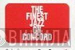 The Finest Jazz On Concord - Винил CD и Кассеты лейбла The Finest Jazz On Concord на сайте МаркетВинила