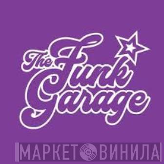 The Funk Garage - Винил CD и Кассеты лейбла The Funk Garage на сайте МаркетВинила