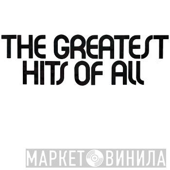 The Greatest Hits Of All - Винил CD и Кассеты лейбла The Greatest Hits Of All на сайте МаркетВинила