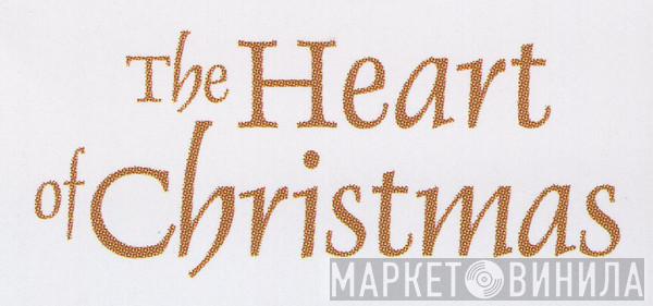The Heart Of Christmas - Винил CD и Кассеты лейбла The Heart Of Christmas на сайте МаркетВинила